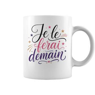 Cadeau Original Humour Anniversaire Je Le Ferai Demain Tasse - Cadeauxyz
