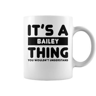 C'est Un Truc Avec Baileyous Ne Comprendriez Pas Le Nom De Bailey Tasse - Cadeauxyz