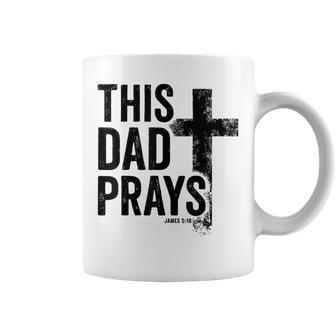This Dad Prays Christian Dad Cross Father's Day Best Dad Coffee Mug - Thegiftio UK
