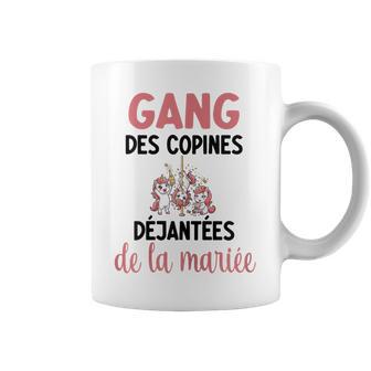 Evjf Licorne Gang Des Copines Déjantées De La Mariée Tasse - Cadeauxyz