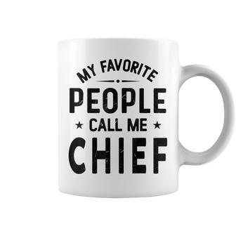 My Favorite People Call Me Chief Chief Fathers Day Coffee Mug - Thegiftio