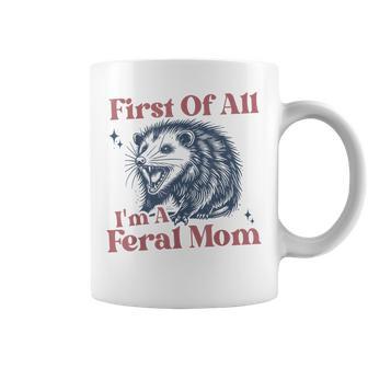 First Of All I'm A Feral Mom Retro Opossum Coffee Mug - Thegiftio UK