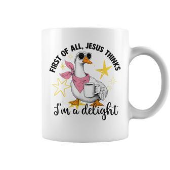 First Of All Jesus Thinks I'm A Delight Flog Goose Coffee Mug - Thegiftio UK