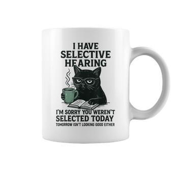 I Have Selective Hearing You Werent Selected Cat Humor Coffee Mug - Thegiftio UK
