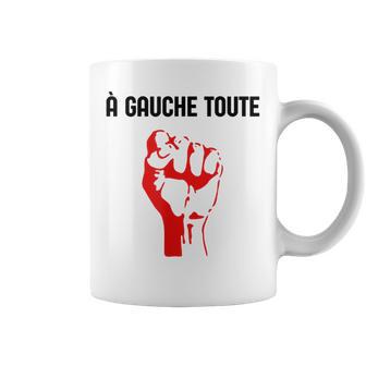 A Gauche Toute Poing Levé Politique Militant Tasse - Cadeauxyz