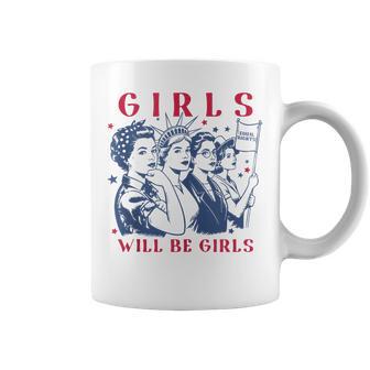 Girls Will Be Girls Empowerment Feminist Liberal 4Th Of July Coffee Mug - Thegiftio UK