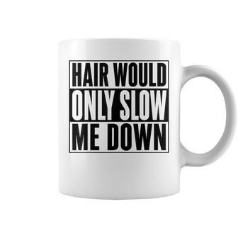 Hair Would Only Slow Me Down Bald Running Humor Coffee Mug - Thegiftio UK