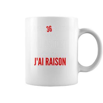 Humour J'ai Toujours Raison Idée Drôle Haut De Gamme Tasse - Cadeauxyz