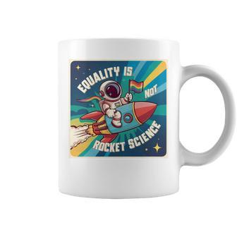 Igualdad Astronauta Igualdad No Es Rocket Ciencia Orgullo Gay Taza de café - Regaloses