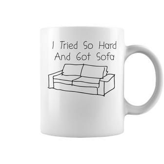 J'ai Essayéi Dur Et J'ai Obtenu Un Canapé Tasse - Cadeauxyz