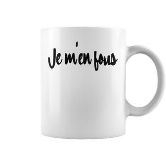 Je M'en Fou I Don't Care France Dire Des Mots Citation Française Tasse - Cadeauxyz