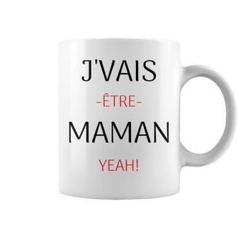J'vais Être Maman Yeah Annonce Grossesse Fête Des Mères Tasse - Cadeauxyz