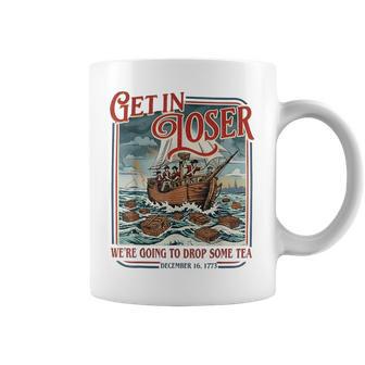 Get In Loser We're Going To Drop Some Tea Boston Tea Coffee Mug - Monsterry