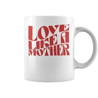 Love Like A Mother Mother Day Coffee Mug - Thegiftio UK