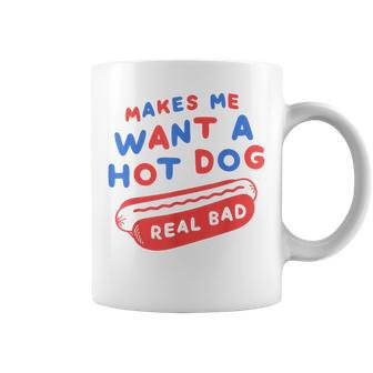 Makes Me Want A Hot Dog Real Bad 4Th Of July Patriotic Usa Coffee Mug - Thegiftio