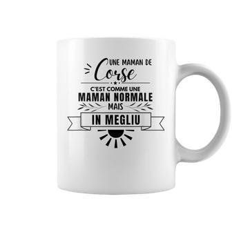 Maman Corse Comme Une Maman Normale Mais En Mieux Tasse - Cadeauxyz