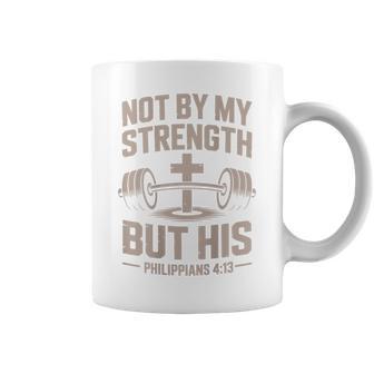 Men's Christian Workout Not By My Strength But His God Gym Coffee Mug - Monsterry