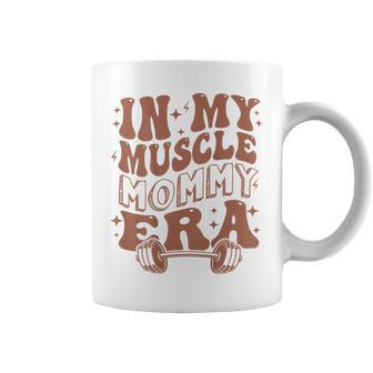 In My Muscle Mommy Era Workout Fitness Gym Mama On Back Coffee Mug - Thegiftio UK