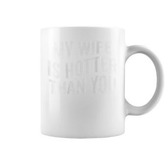 My Wife Is Hotter Than You 面白い皮肉な言葉 背中 コーヒーマグ - Kawaiitshirt