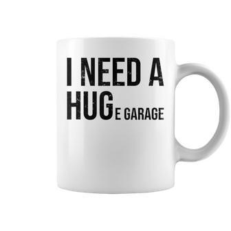 I Need A Huge Garage 面白い 車 バイク 整備士 工房 引用 コーヒーマグ - Kawaiitshirt