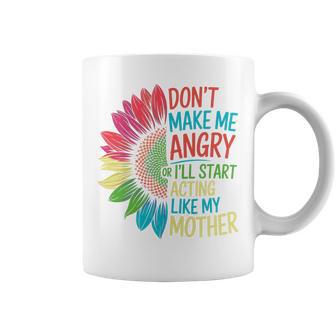 No Me Hagas Enojar O Empieces A Actuar Como El Día De Mi Madre Taza de café - Regaloses
