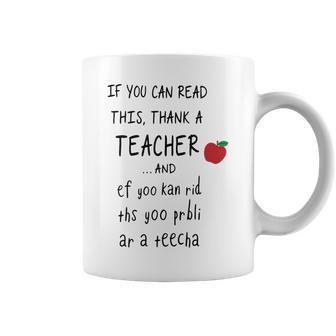 If You Can Read This Thank A Teacher And Ef Yoo Kan Rid Ths Coffee Mug - Monsterry