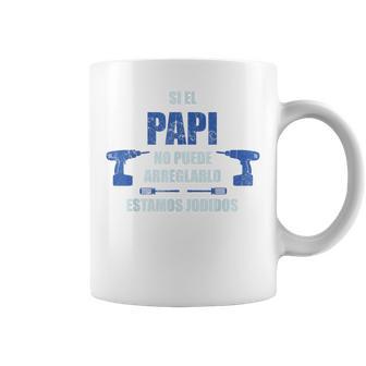 Si El Papi No Puede Arreglarlo Estamos Jodidos Taza de café - Regaloses