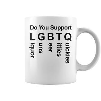 Do You Support Lgbtq Liquor Guns Beer Titties Coffee Mug - Thegiftio