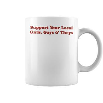 Support Your Local Girls Gays And Theys Lgbtq Ally Pride Comfort Colors Crop Top Coffee Mug - Thegiftio UK