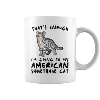 That's Enough I'm Going Mom & Dad アメリカンショートヘアキャット コーヒーマグ - Kawaiitshirt