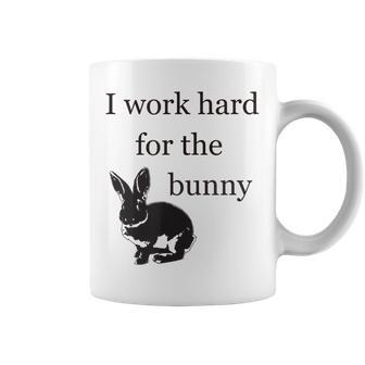 I Work Hard For The Bunny Cute For Rabbit Mom Or Dad Coffee Mug - Thegiftio UK
