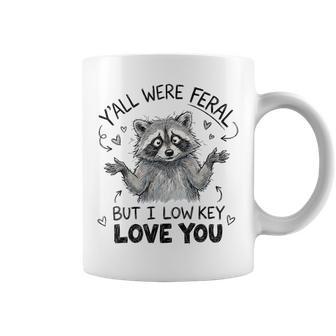 Y'all Were Feral But I Low Key Love You Raccoon Coffee Mug - Thegiftio