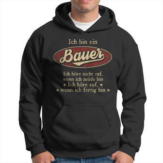 Ich Bin Ein Bauer Ich Höre Nicht AufWenn Ich Müde Bin Ich Höre Auf Bauer Name Hoodie - Geschenkecke