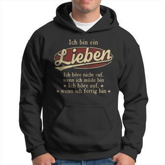 Ich Bin Ein Lieben Ich Höre Nicht AufWenn Ich Müde Bin Ich Höre Auf Lieben Name Hoodie - Geschenkecke