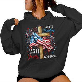 250 Years Faith Freedom Christian Usa Flag Cross 1776 2026 Women Hoodie - Thegiftio
