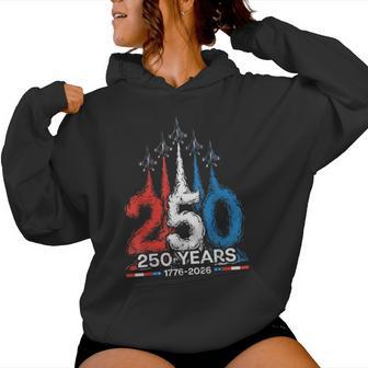250Th Anniversary 250 Years Jets 4Th Of July Women Women Hoodie - Thegiftio UK