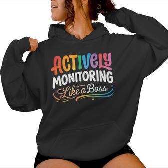 Actively Monitoring Like A Boss State Testing Day Teacher Women Hoodie - Monsterry