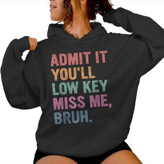 Admit It You'll Low Key Miss Me Bruh Bruh Teacher Women Hoodie - Thegiftio UK