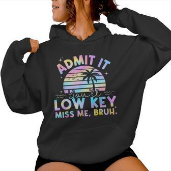 Admit It You'll Low Key Miss Me Bruh Tie Dye Beach Teacher Women Hoodie - Thegiftio UK