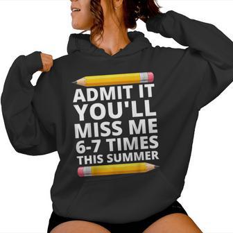 Admit It You'll Miss Me 6-7 Times This Summer Last Day Women Hoodie - Thegiftio UK