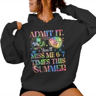 Admit It You’Ll Miss Me 6-7 Times This Summer Last Day Women Hoodie - Thegiftio UK