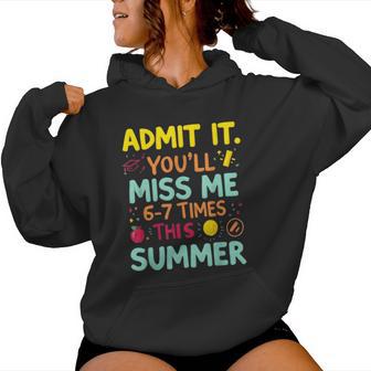 Admit It You'll Miss Me 6-7 Times This Summer Teacher Women Hoodie - Thegiftio UK