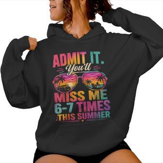 Admit It You'll Miss Me 6-7 Times This Summer Last Day 67 Women Hoodie - Thegiftio UK