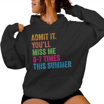Admit It You'll Miss Me 67 Times This Summer Last Day School Women Hoodie - Thegiftio UK