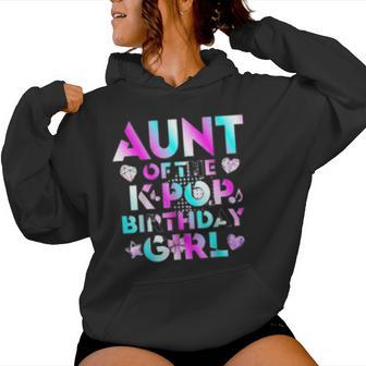 Aunt Of The K-Pop Birthday Girl Matching Family Party Women Hoodie - Thegiftio UK