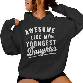 Awesome Like My Youngest Daughter Mother's Day Father's Day Women Hoodie - Thegiftio