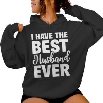 I Have The Best Husband Ever Wife Women Hoodie - Monsterry CA