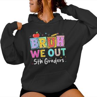 Bruh We Out 5Th Grade Last Day Of School Fifth Graders Women Hoodie - Thegiftio UK