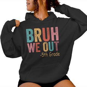 Bruh We Out 5Th Graders Fifth Grade Graduation Class Of 2026 Women Hoodie - Thegiftio