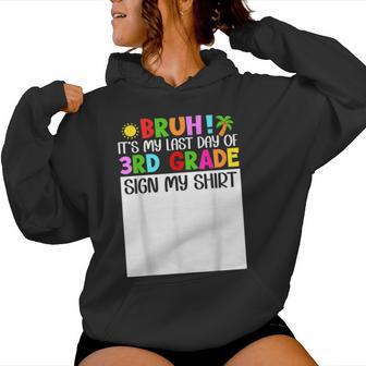 Bruh It's My Last Day 3Rd Grade Sign My Boys Students Women Hoodie | Mazezy